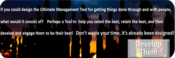 The Ultimate Management Tool? Would it help you Develop them optimally?